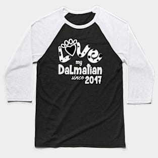 love my dalmatian since 2017 Baseball T-Shirt